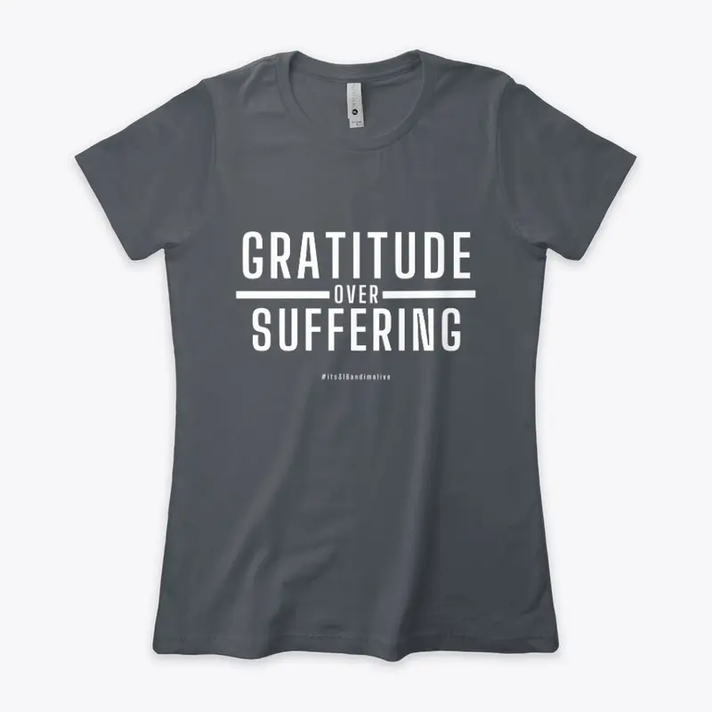 GRATITUDE over SUFFERING